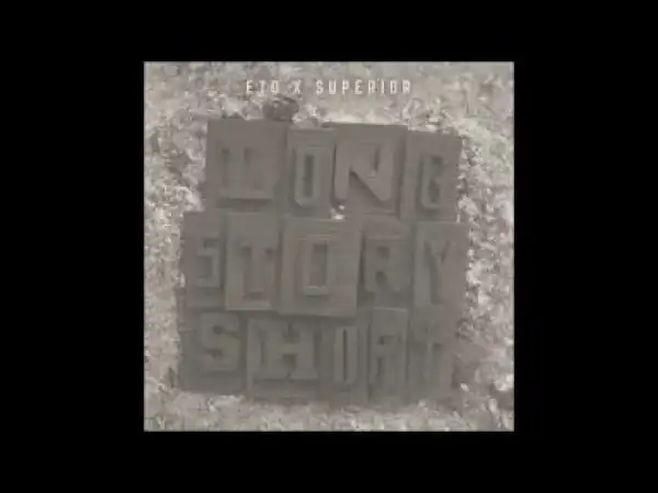 Eto X Superior - Outro (Long Story Short)